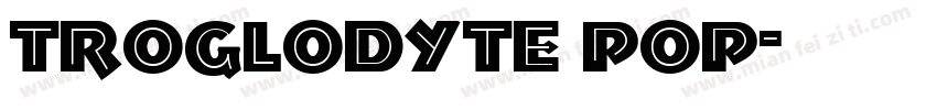 Troglodyte Pop字体转换